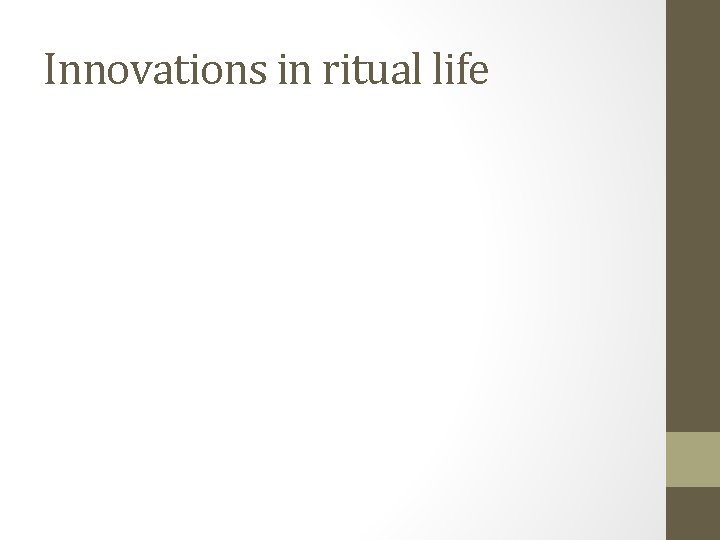 Innovations in ritual life Innovations in ritual life