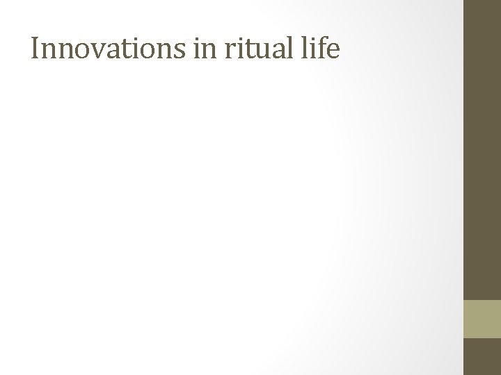 Innovations in ritual life 