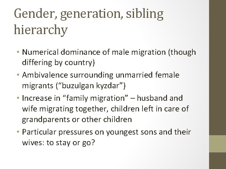 Gender, generation, sibling hierarchy • Numerical dominance of male migration (though differing by country)