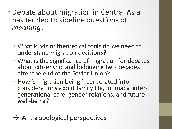 • Debate about migration in Central Asia has tended to sideline questions of • Debate about migration in Central Asia has tended to sideline questions of