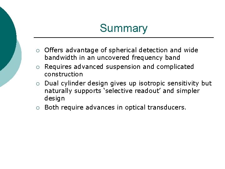 Summary ¡ ¡ Offers advantage of spherical detection and wide bandwidth in an uncovered
