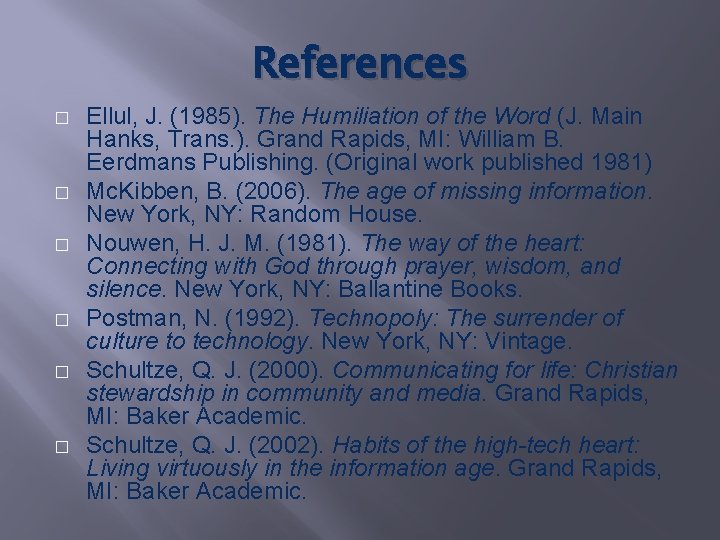 References � � � Ellul, J. (1985). The Humiliation of the Word (J. Main