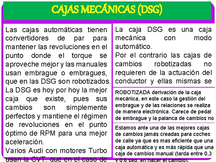 CAJAS MECÁNICAS (DSG) Las cajas automáticas tienen La caja DSG es una caja con