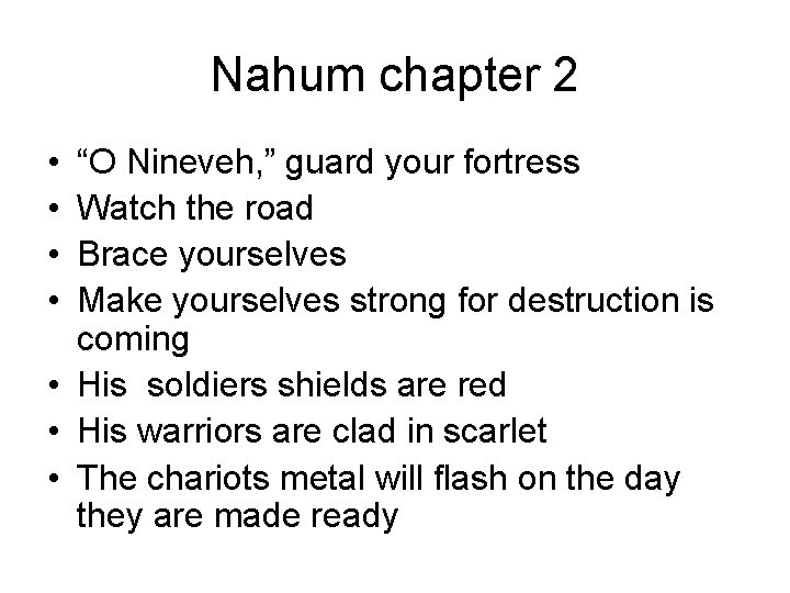 Nahum chapter 2 • • “O Nineveh, ” guard your fortress Watch the road