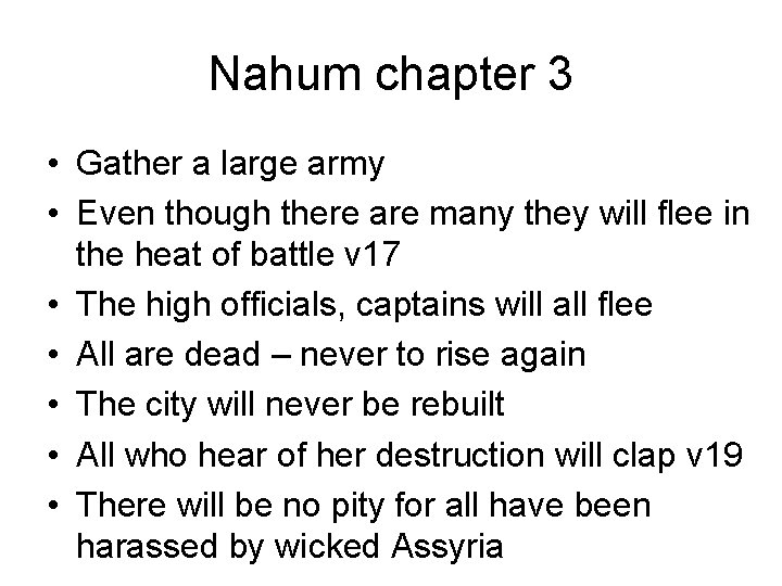 Nahum chapter 3 • Gather a large army • Even though there are many