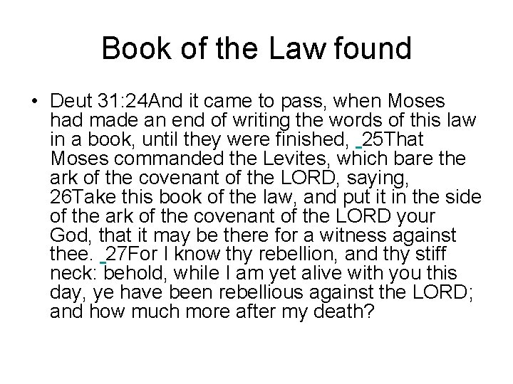 Book of the Law found • Deut 31: 24 And it came to pass,