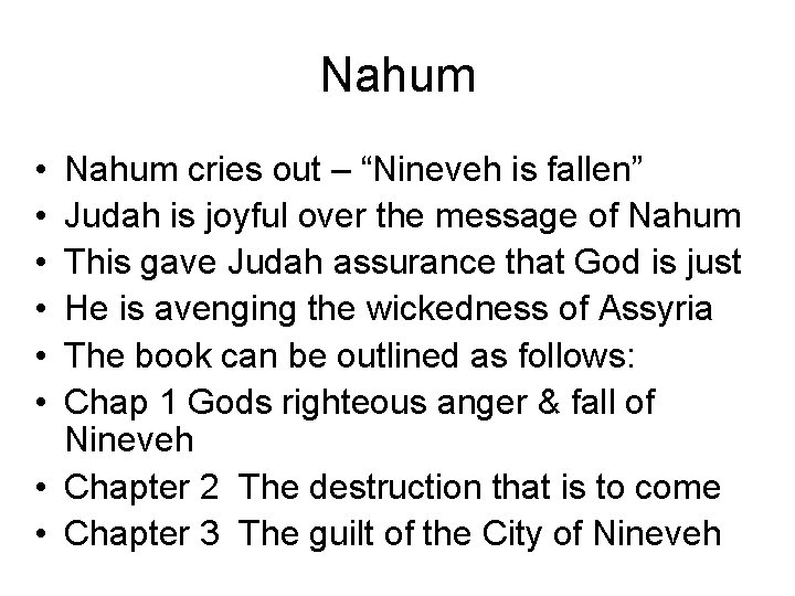 Nahum • • • Nahum cries out – “Nineveh is fallen” Judah is joyful