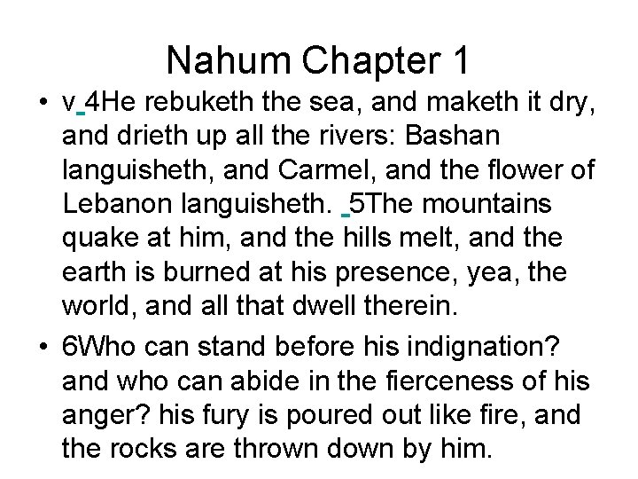 Nahum Chapter 1 • v 4 He rebuketh the sea, and maketh it dry,