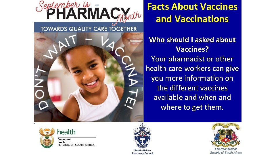 Facts About Vaccines Overview and Vaccinations • Bullet points Who should I asked about