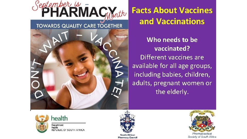 Facts About Vaccines Overview and Vaccinations • Bullet points Who needs to be vaccinated?