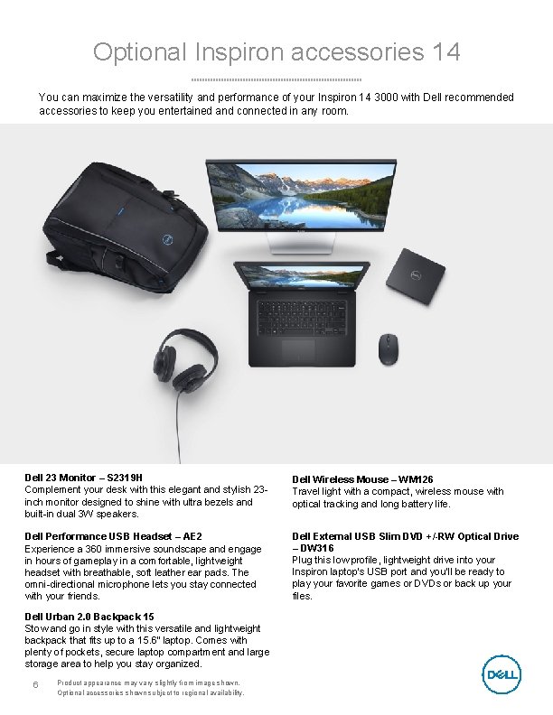 Optional Inspiron accessories 14 You can maximize the versatility and performance of your Inspiron