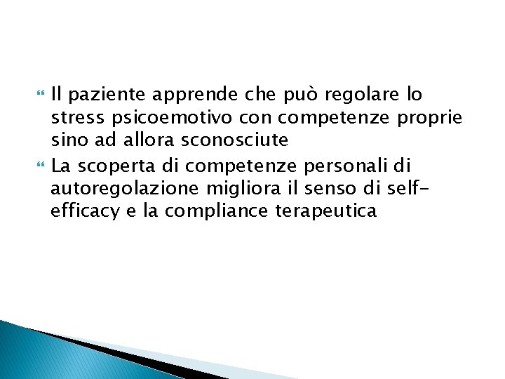  Il paziente apprende che può regolare lo stress psicoemotivo con competenze proprie sino