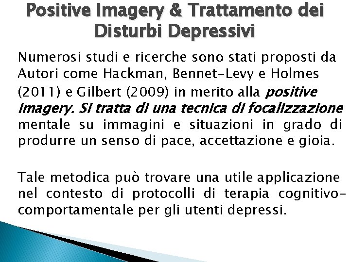 Positive Imagery & Trattamento dei Disturbi Depressivi Numerosi studi e ricerche sono stati proposti