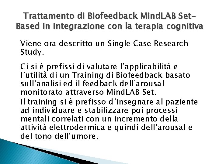 Trattamento di Biofeedback Mind. LAB Set. Based in integrazione con la terapia cognitiva Viene