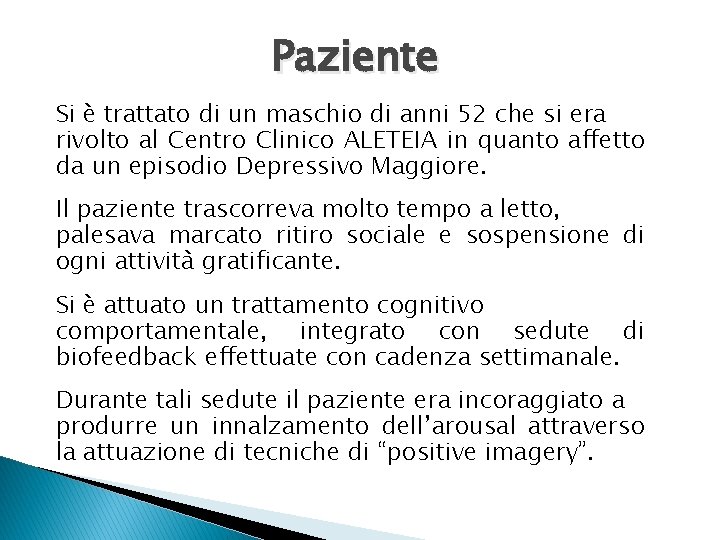 Paziente Si è trattato di un maschio di anni 52 che si era rivolto