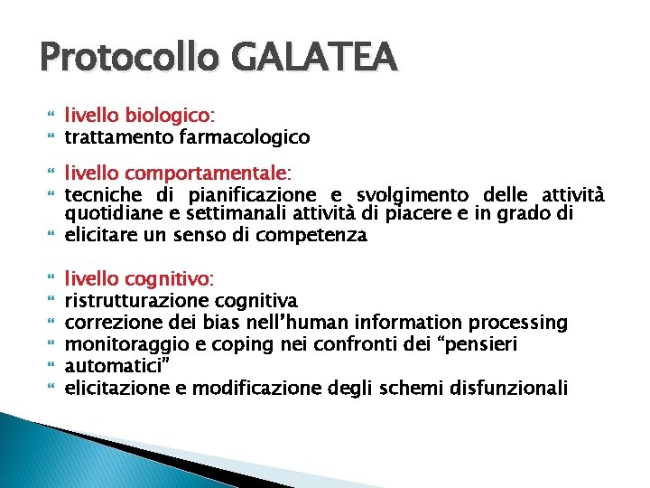 Protocollo GALATEA livello biologico: trattamento farmacologico livello comportamentale: tecniche di pianificazione e svolgimento delle