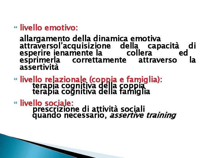  livello emotivo: allargamento della dinamica emotiva attraversol’acquisizione della capacità di esperire ienamente la