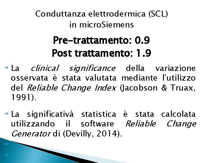 Conduttanza elettrodermica (SCL) in micro. Siemens Pre-trattamento: 0. 9 Post trattamento: 1. 9 La