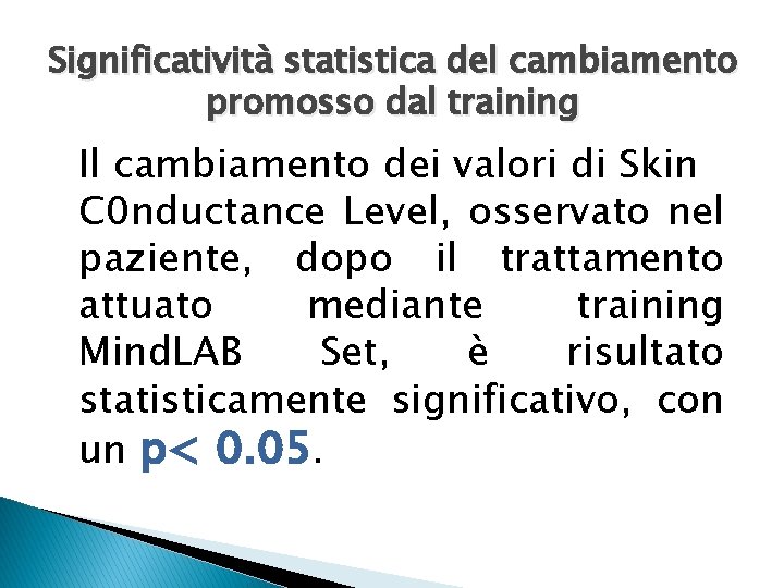 Significatività statistica del cambiamento promosso dal training Il cambiamento dei valori di Skin C