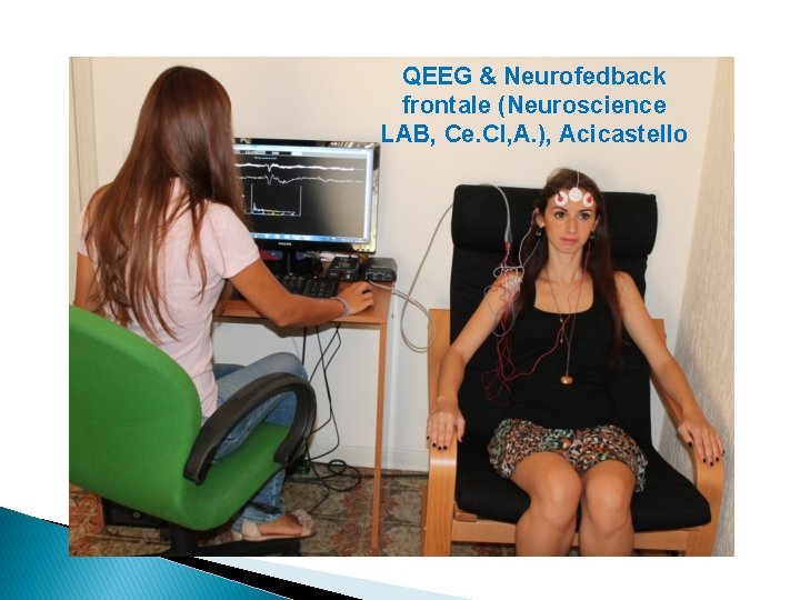 QEEG & Neurofedback frontale (Neuroscience LAB, Ce. Cl, A. ), Acicastello 