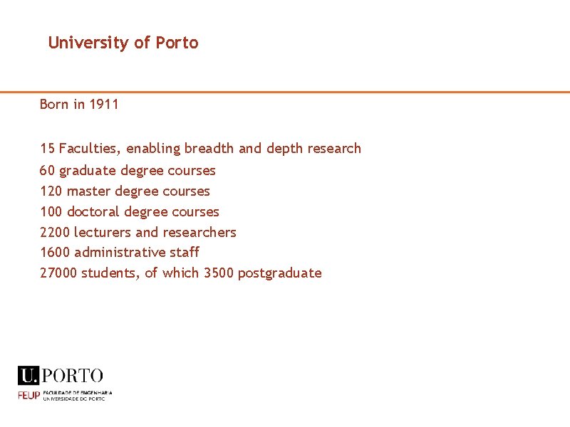 University of Porto Born in 1911 15 Faculties, enabling breadth and depth research 60