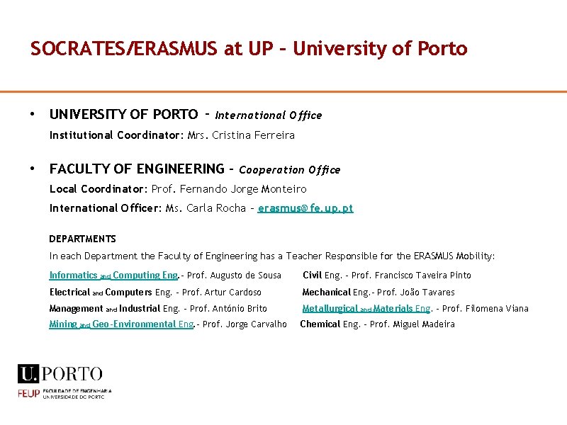SOCRATES/ERASMUS at UP – University of Porto • UNIVERSITY OF PORTO - International Office