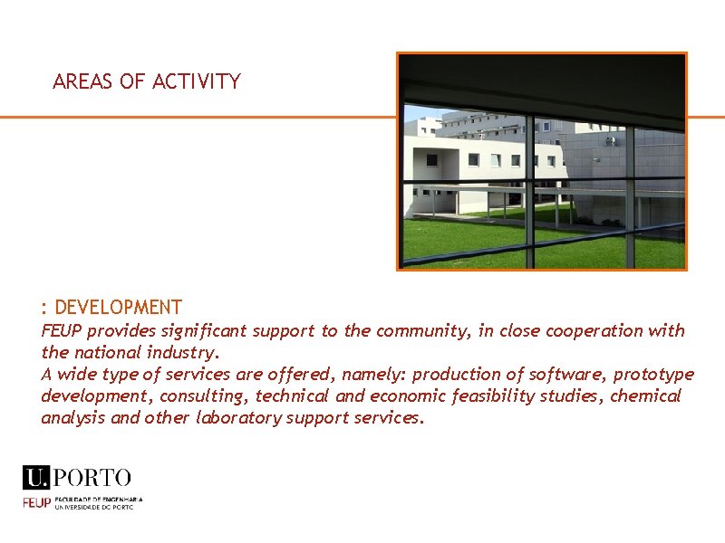 AREAS OF ACTIVITY : DEVELOPMENT FEUP provides significant support to the community, in close