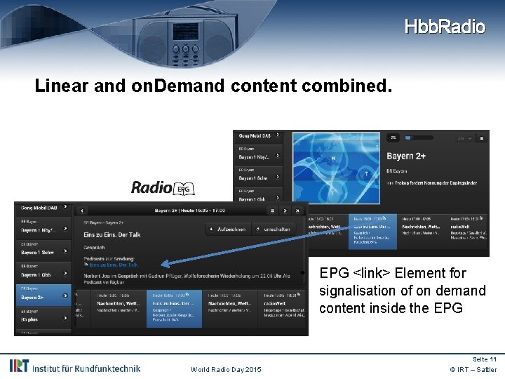 Hbb. Radio Linear and on. Demand content combined. • EPG <link> Element for signalisation