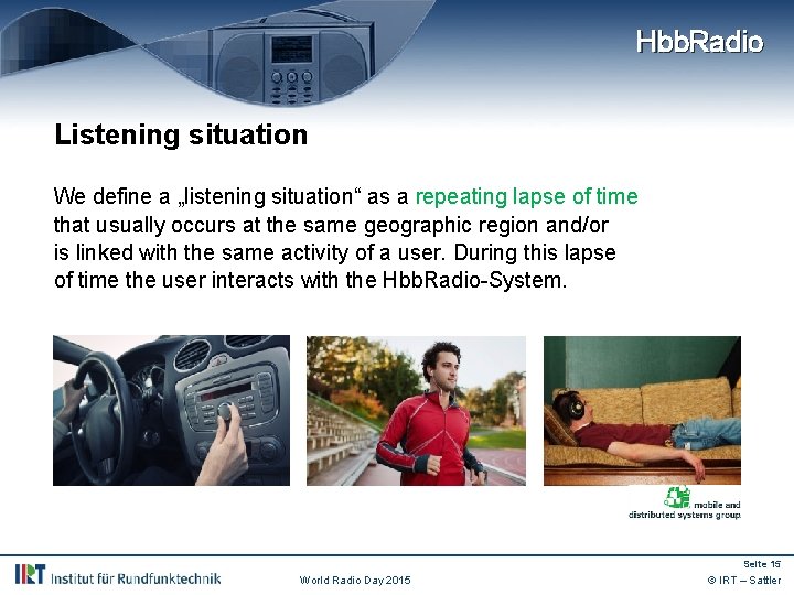 Hbb. Radio Listening situation We define a „listening situation“ as a repeating lapse of
