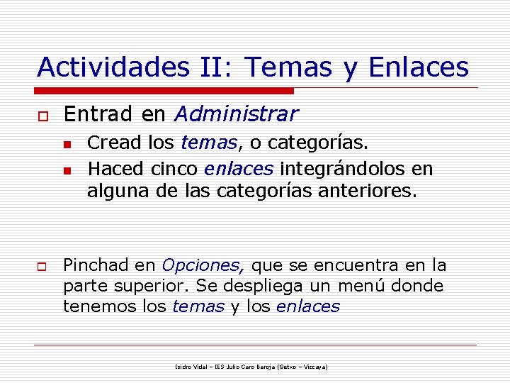 Actividades II: Temas y Enlaces o Entrad en Administrar n n o Cread los