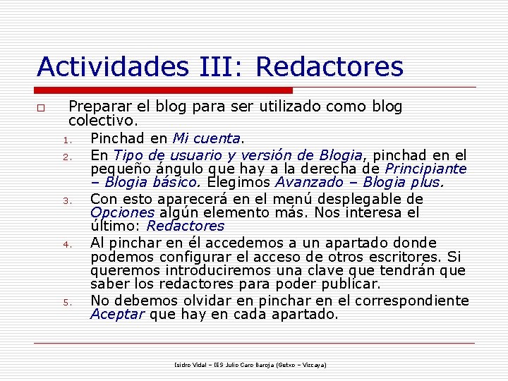 Actividades III: Redactores o Preparar el blog para ser utilizado como blog colectivo. 1.