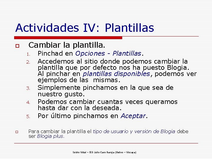 Actividades IV: Plantillas o Cambiar la plantilla. 1. 2. 3. 4. 5. o Pinchad