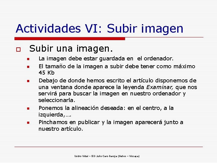 Actividades VI: Subir imagen o Subir una imagen. n n n La imagen debe