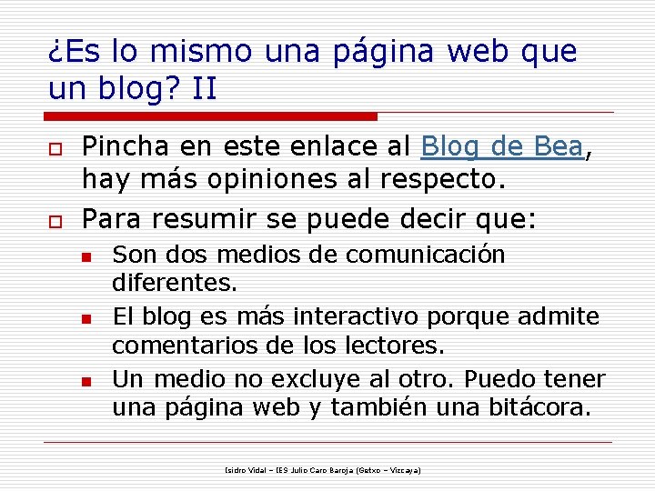 ¿Es lo mismo una página web que un blog? II o o Pincha en