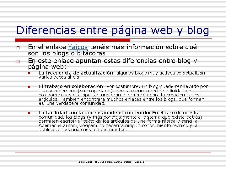 Diferencias entre página web y blog o o En el enlace Yaicos tenéis más