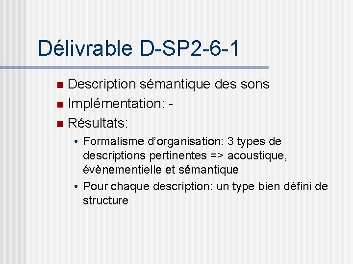 Délivrable D-SP 2 -6 -1 Description sémantique des sons n Implémentation: n Résultats: n