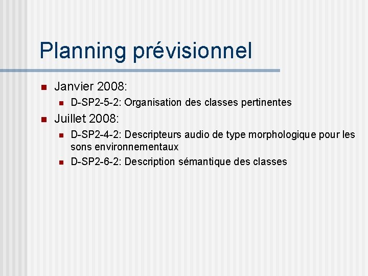 Planning prévisionnel n Janvier 2008: n n D-SP 2 -5 -2: Organisation des classes