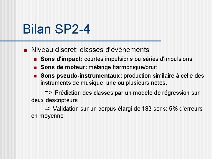 Bilan SP 2 -4 n Niveau discret: classes d’évènements n n n Sons d'impact:
