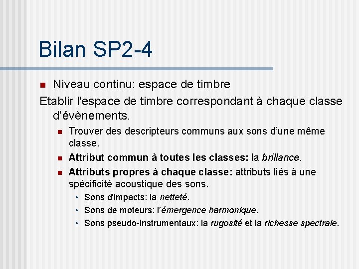 Bilan SP 2 -4 Niveau continu: espace de timbre Etablir l'espace de timbre correspondant