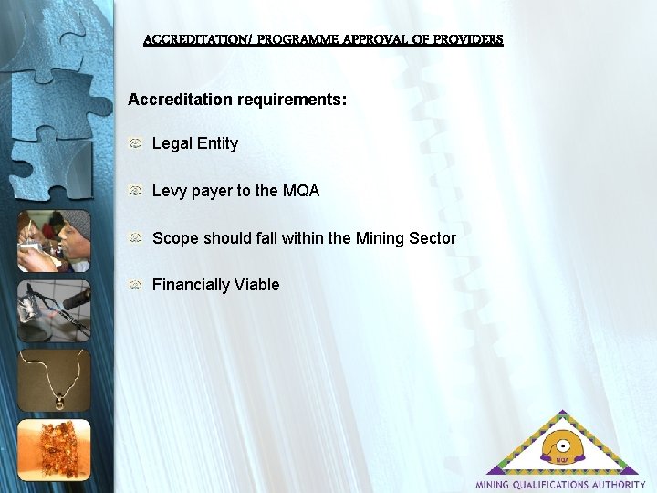 ACCREDITATION/ PROGRAMME APPROVAL OF PROVIDERS Accreditation requirements: Legal Entity Levy payer to the MQA