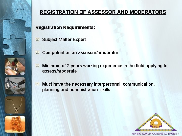 REGISTRATION OF ASSESSOR AND MODERATORS Registration Requirements: Subject Matter Expert Competent as an assessor/moderator