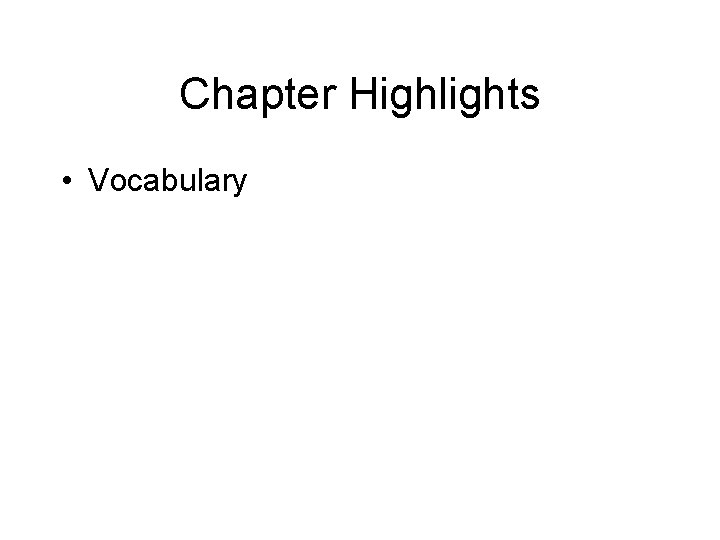 Chapter Highlights • Vocabulary 