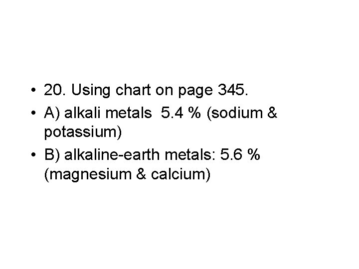  • 20. Using chart on page 345. • A) alkali metals 5. 4