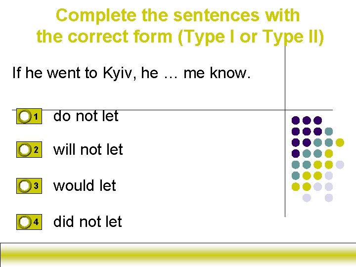 Complete the sentences with the correct form (Type I or Type II) If he