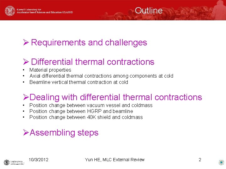 Outline Ø Requirements and challenges Ø Differential thermal contractions • • • Material properties