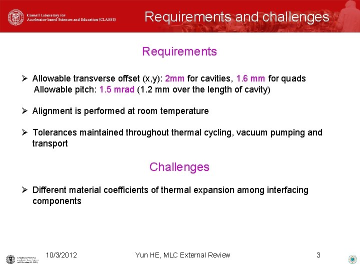 Requirements and challenges Requirements Ø Allowable transverse offset (x, y): 2 mm for cavities,