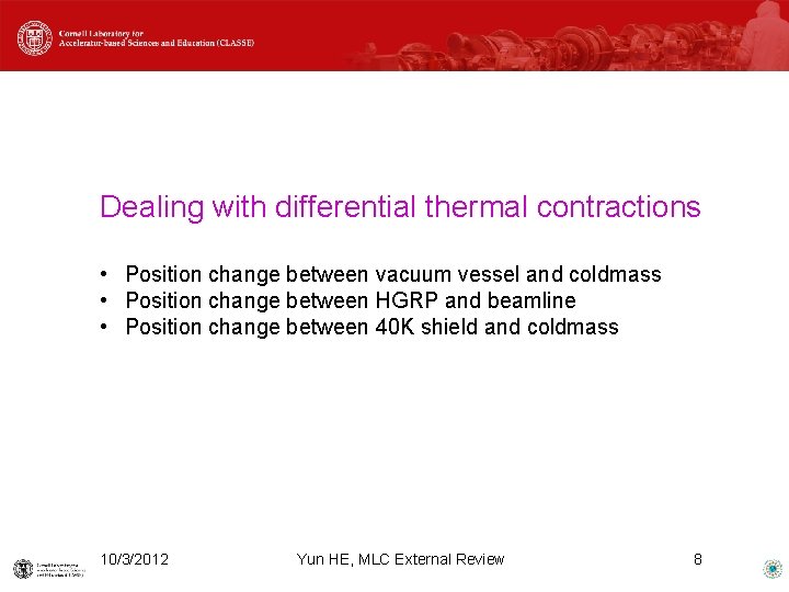 Dealing with differential thermal contractions • Position change between vacuum vessel and coldmass •