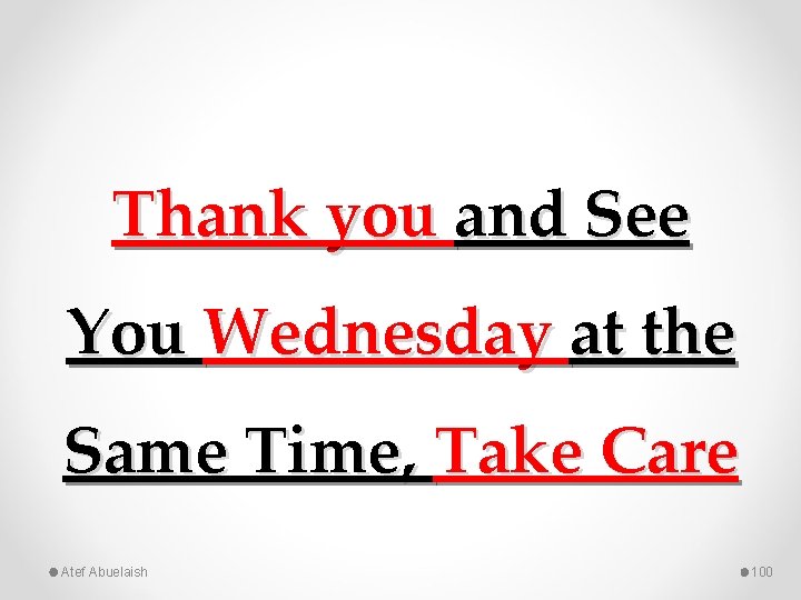 Thank you and See You Wednesday at the Same Time, Take Care Atef Abuelaish