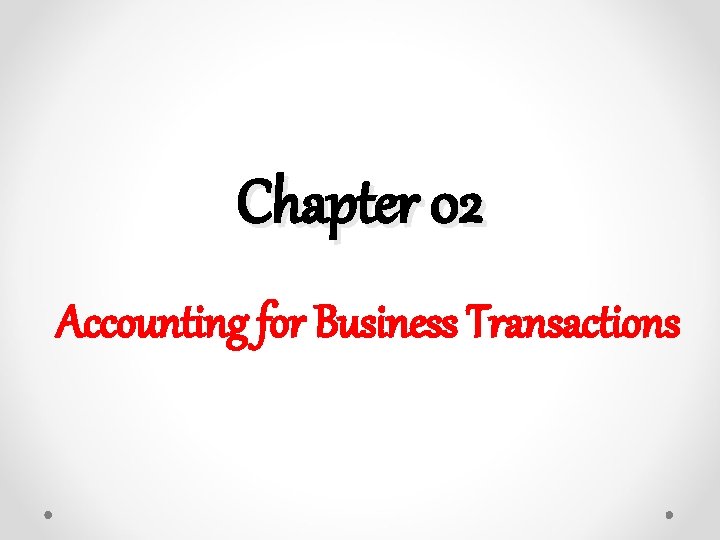 Chapter 02 Accounting for Business Transactions 