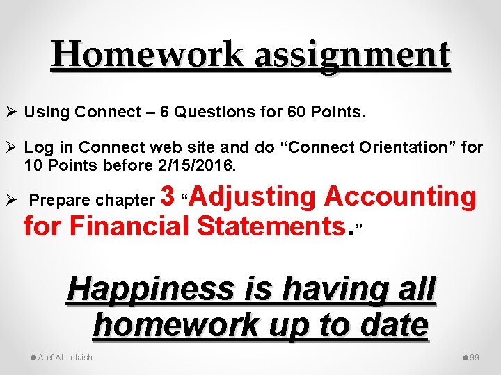 Homework assignment Ø Using Connect – 6 Questions for 60 Points. Ø Log in